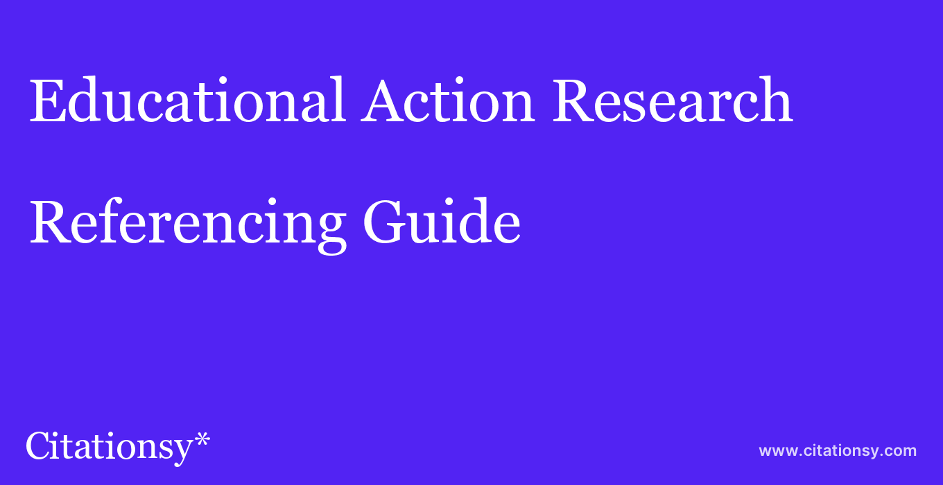 cite Educational Action Research  — Referencing Guide